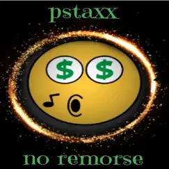 No Remorse - Single by Pstaxx album reviews, ratings, credits