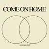 Come on Home - Single album lyrics, reviews, download