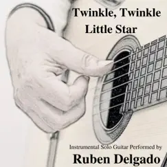 Twinkle, Twinkle Little Star - Single by Ruben Delgado album reviews, ratings, credits