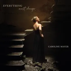 Everything Must Change by Caroline Mayer album reviews, ratings, credits