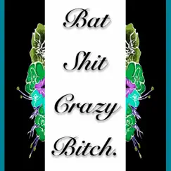 Bat Shit Crazy Bitch - Single by RastaScouse album reviews, ratings, credits