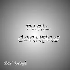 Dark Corners - EP by DJ Low album reviews, ratings, credits