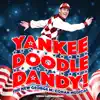 Yankee Doodle Dandy! (Studio Cast Recording) album lyrics, reviews, download