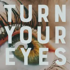 Turn Your Eyes Song Lyrics