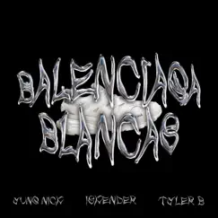 Balenciaga Blancas - Single by Iskender, Yung Nick & Tylerb album reviews, ratings, credits