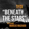 Beneath the Stars (feat. Marcus Machado) - Single album lyrics, reviews, download