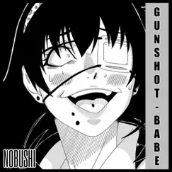 Gunshot Babe - Single by Nobushi album reviews, ratings, credits