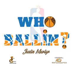 Who Ballin? - Single by Justin Martyr album reviews, ratings, credits