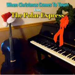 When Christmas Comes to Town (From “the Polar Express”) [Piano & Cello Version] - Single by Clint Robinson album reviews, ratings, credits