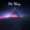 No Way - Single album lyrics, reviews, download