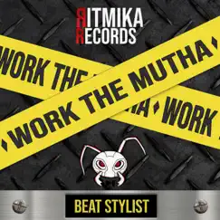 Work the Mutha - Single by Beat Stylist album reviews, ratings, credits