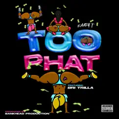 Too Phat - Single by Eaazy T & Bri Trilla album reviews, ratings, credits