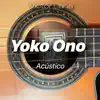 Yoko Ono (Acústico) - Single album lyrics, reviews, download