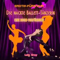 Die nackte Ballett-Tänzerin - Eine BDSM-Vorführung by Erotik für's Ohr album reviews, ratings, credits
