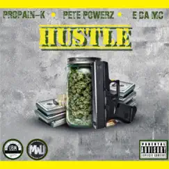 Hustle (feat. Pete Powerz & E_Da_Mc) - Single by PROPAIN-K album reviews, ratings, credits