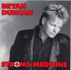 Strong Medicine by Bryan Duncan album reviews, ratings, credits