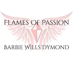 Flames of Passion - Single by Barbie Wills Dymond album reviews, ratings, credits