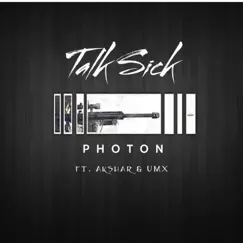 Talk Sick (feat. Akshar & UMX) - Single by Photon album reviews, ratings, credits