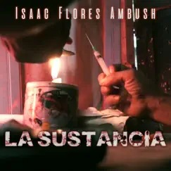 La Sustancia - Single by Isaac Flores Ambush album reviews, ratings, credits