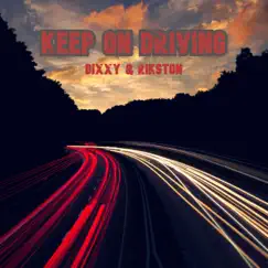 Keep on Driving - Single by Dixxy & Rikston album reviews, ratings, credits