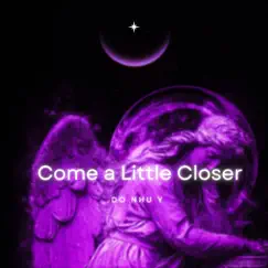 Come a Little Closer - Single by Do Nhu Y album reviews, ratings, credits