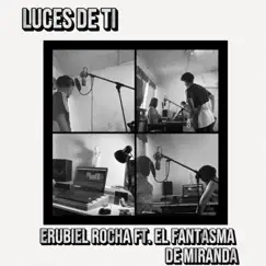 Luces De Ti (feat. El Fantasma De Miranda) Song Lyrics