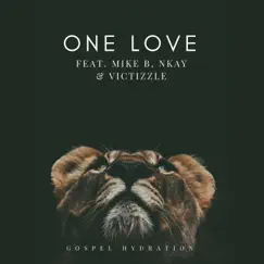 One Love (feat. Victizzle & Mike B & NKay) [Funk/Pop Remix] - Single by Gospel Hydration album reviews, ratings, credits