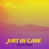 Just in Case - Single album lyrics, reviews, download