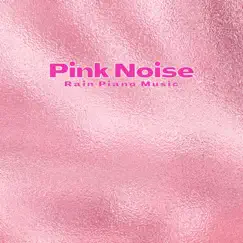 Pink Noise Piano - Left Alone - Rain Sounds Song Lyrics