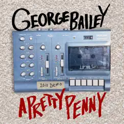 A Pretty Penny (2010 DEMO) - Single by George Bailey album reviews, ratings, credits