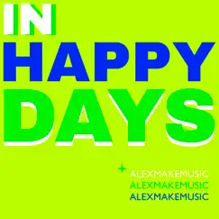 In Happy Days - Single by Alex Makemusic album reviews, ratings, credits