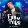 Fim de Papo [Ao Vivo] - Single album lyrics, reviews, download