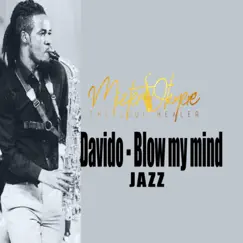 Davido Blow My Mind Jazz - Single by Mizter Okyere album reviews, ratings, credits