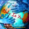 Only In You - Single album lyrics, reviews, download
