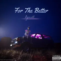 For the Better - Single (feat. luvcory) - Single by Bigmarkk album reviews, ratings, credits