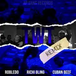 TWT (feat. Robledo & CubanBeef) [Remix] [Remix] - Single by Richi Bling album reviews, ratings, credits