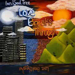 Love Breaks Through (love breakthroughs) by IaniSoulTree album reviews, ratings, credits