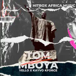 Tom Mboya (feat. Kayvo Kforce & Yello) Song Lyrics