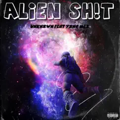 Alien Sh!t (feat. Yxng Mez) - Single by Unknxwn. album reviews, ratings, credits