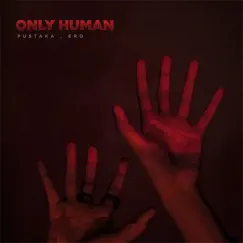 Only Human - Single by Pustaka X Ero album reviews, ratings, credits