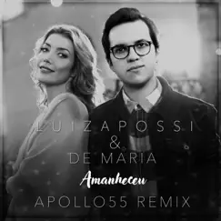 Amanheceu (Apollo 55 Remix) - Single by Luiza Possi & De Maria album reviews, ratings, credits