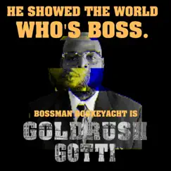 Gold Rush Gotti by Bossman Boskeyacht album reviews, ratings, credits
