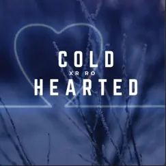 Cold Hearted - Single by XR Ro album reviews, ratings, credits