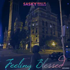 Feeling Blessed - Single by Sasky Mali & Thumela album reviews, ratings, credits