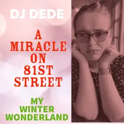 A Miracle on 81st Street: My Winter Wonderland Deluxe Edition by DJ DeDe album reviews, ratings, credits
