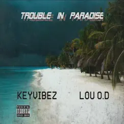 Trouble In Paradise (feat. KeyVibez) - Single by Lou O.D album reviews, ratings, credits