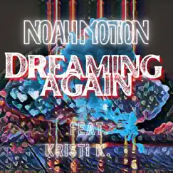 Dreaming Again (feat. Kristi K.) Song Lyrics