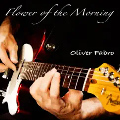 Flower of the Morning - Single by Oliver Fabro album reviews, ratings, credits