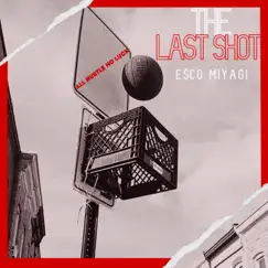 The Last Shot by Esco Miyagi album reviews, ratings, credits