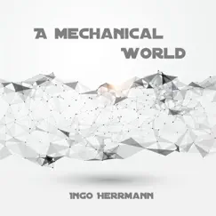 A Mechanical World by Ingo Herrmann album reviews, ratings, credits